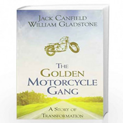 The Golden Motorcycle Gang: A Story Of Transformation by JACK CANFIELD Book-9789381431146