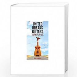 United Breaks Guitars: The Power of One by Dave Carroll Book-9789381431405