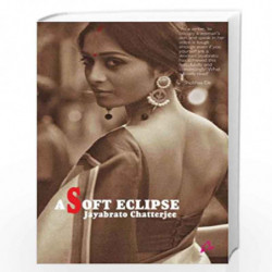 A Soft Eclipse by JAYABRATO CHATTERJEE Book-9789381506424