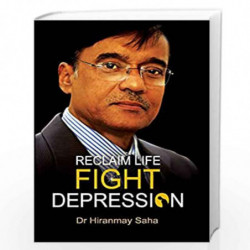 Reclaim Life: Fight Depression by Dr Hiranmaya Saha Book-9789381592373