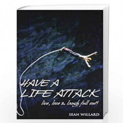 Have A Life Attack: Live, Love And Laugh Out Loud by Sean Willard Book-9789381860137