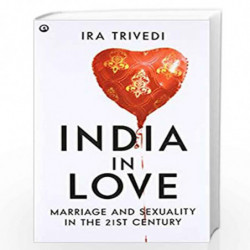 India in Love: Marriage and Sexuality in the 21st Century by IRA TRIVEDI Book-9789382277132