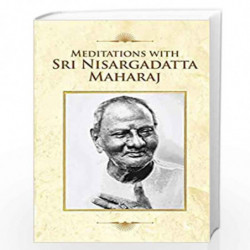 Meditations with Sri Nisargadatta Maharaj by Shri Nisargadatta Maharaj Book-9789382742197