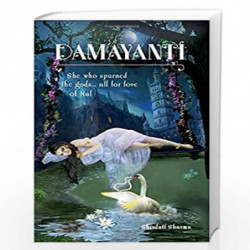 Damayanti: She Who Spurned The Gods... All For Love Of Nala by SHIVDUTT SHARMA Book-9789382742555