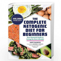 The Complete Ketogenic Diet: Your Essential Guide to Living the Keto Lifestyle by Amy Ramos Book-9789382742982