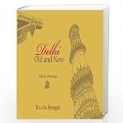 Delhi - Old and New: Inkline Drawings by KAVITA PARK Book-9789382951254
