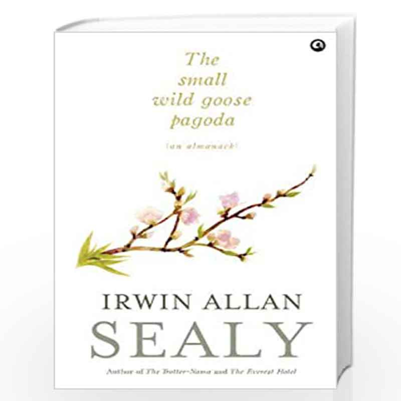 The Small Wild Goose Pagoda by Irwin Allan Sealy Book-9789383064489
