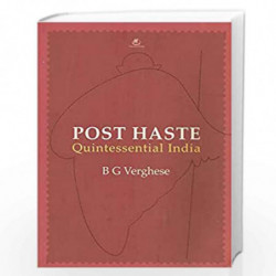 Post Haste: Quintessential India by B. G. VERGHESE Book-9789383260973