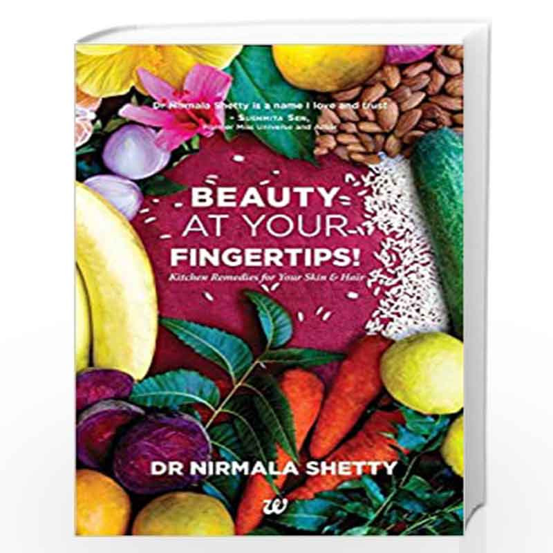 Beauty At Your Fingertips!: Kitchen Remedies for Your Skin & Hair: 1 by Dr NIRMALA SHETTY Book-9789384030438