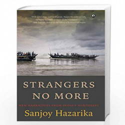 Strangers No More: New Narratives from Indias Northeast by SANJOY HAZARIKA Book-9789384067441
