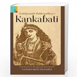 Trailokyanath Mukhopadhyay''s Kankabati by Nandini Bhattacharya Book-9789384092030