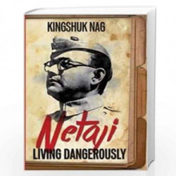 Netaji: Living Dangerously by Kingshuk Nag Book-9789384439620