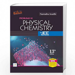 Problems in Physical Chemistry for JEE (Main & Advanced) 13TH EDITION FOR 2019-2020 EXAM(Old Edition) by NARENDRA AVASTHI Book-9