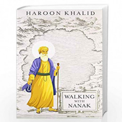 Walking with Nanak by KHALID HAROON Book-9789385152993