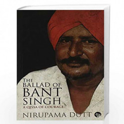 The Ballad of Bant Singh: A Qissa of Courage by Nirupama Dutt Book-9789385288302
