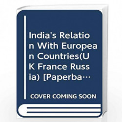 India''S Relation With European Countries (Uk France Russia) by M K SINGH Book-9789385289064