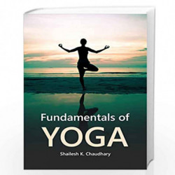 Fundamentals of Yoga by Shailesh K. Chaudhary Book-9789385289163