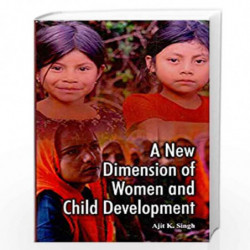 A New Dimension of Women and Child Development by Ajit K. Singh Book-9789385289293