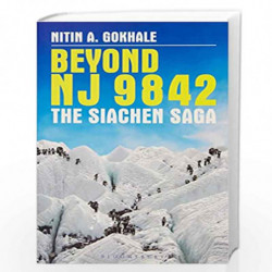 BEYOND NJ 9842: THE SIACHEN SAGA by Nitin A. Gokhale Book-9789385436123