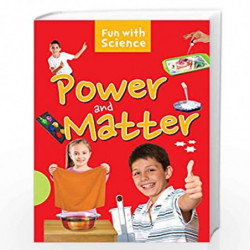 Science experiments: Power and Matter- Fun with Science by NILL Book-9789385609053