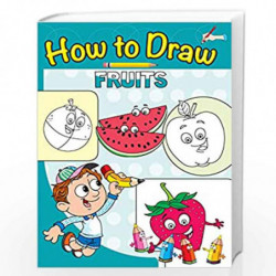 How to Draw Fruits : Step by step Drawing Book by NO AUTHOR Book-9789385609480