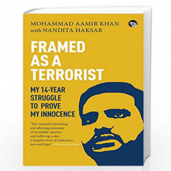 Framed as a Terrorist: My 14-Year Struggle to Prove My Innocence by Mohammed Aamir Khan With Nandita Haksar Book-9789385755224