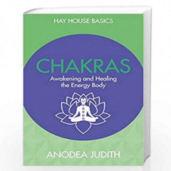 Chakras: Seven Keys to Awakening and Healing the Energy Body by ANODEA JUDITH Book-9789385827211