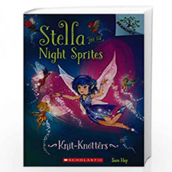 Knit Knotters: A Branches Book (Stella an? the Night Sprites #1) by NA Book-9789386041425