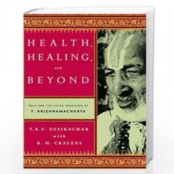 Health, Healing and Beyond by T.K.V. Desikachar Book-9789386215550