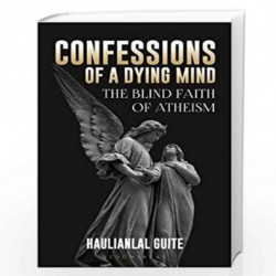 Confessions of a Dying Mind: The Blind Faith of Atheism by Haulian Guite Book-9789386432209