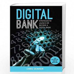 DIGITAL BANK: Strategies To Launch Or Become A Digital Bank by CHRIS SKINNER Book-9789386450364