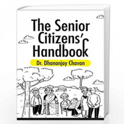 The Senior Citizen''s Handbook by Dr. Dhananjay Chavan Book-9789386450999