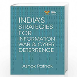 India''s Strategies for Information War & Cyber Deterrence by Ashok Pathak Book-9789386473875