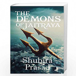The Demons of Jaitraya by Shubira Prasad Book-9789386473905