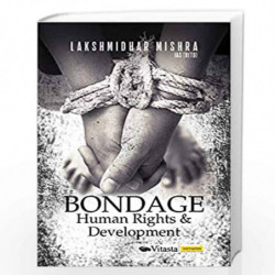 Bondage: Human Rights & Development by Lakshmidhar Mishra Book-9789386473912