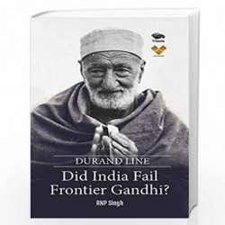 Durand Line: Did India Fail Frontier Gandhi? by RNP Singh Book-9789386473929