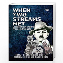 When Two Streams Met: Lessons from India''s Freedom Struggle by Bharat Dogra Book-9789386473936