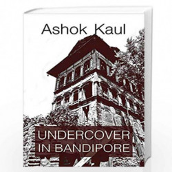 Undercover in Bandipore by Ashok Kaul Book-9789386473974