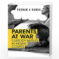 Parents at War: Custody Battles in Indian Courts by POONAM A.BAMBA Book-9789386473998