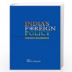 India''s Foreign Policy Towards Resurgence by Maj Gen Dhruv C Katoch Book-9789386618788