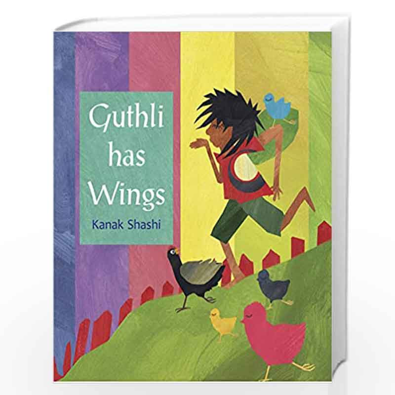 Guthli Has Wings by Kanak Shashi (Written and Illustrated by Kanak Shashi) Book-9789386667946