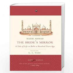 The Brides Mirror: A Tale of Life in Delhi A Hundred Years Ago by NAZIR AHMAD Book-9789387561427