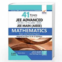 41 Years (1978-2018) JEE Advanced (IIT-JEE) + 17 yrs JEE Main (2002-2018) Topic-wise Solved Paper Mathematics by Mamta Batra Boo