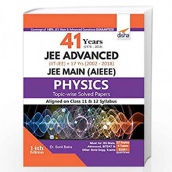 41 Years (1978-2018) JEE Advanced (IIT-JEE) + 17 yrs JEE Main Topic-wise Solved Paper Physics by Er. Sunil Batra Book-9789388026