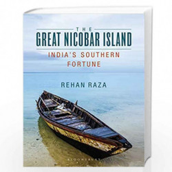 The Great Nicobar Island: India''s Southern Fortune by Rehan Raza Book-9789388038720