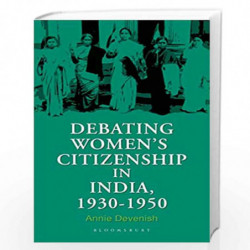 Debating Women''s Citizenship in India, 19301960 by Annie Devenish Book-9789388271943