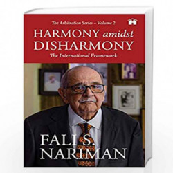 HARMONY AMIDST DISHARMONY: THE INTERNATIONAL FRAMEWORK (THE ARBITRATION SERIES  VOLUME 2) by Fali S. Nariman Book-9789388302272