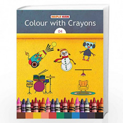 Colour with Crayons - 4 by Maple Press Book-9789388304863
