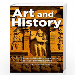 Art and History: Texts, Contexts and Visual Representations in Ancient and Early Medieval India by r mahalakshmi Book-9789388414