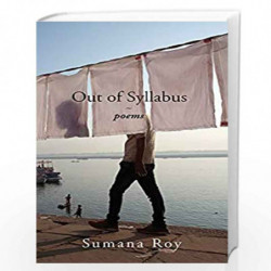 Out of Syllabus: Poems by SUMANA ROY Book-9789388874328